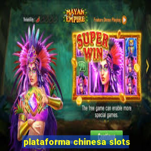 plataforma chinesa slots